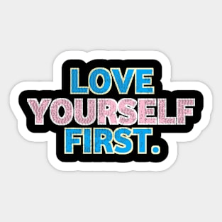 love yourself first Sticker